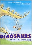 When Dinosaurs Came With Everything by Elise Broach
